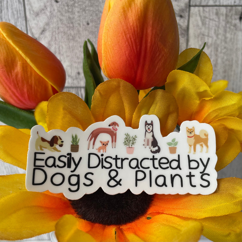 Waterproof - Easily Distracted by Dogs and Plants Sticker - Pets